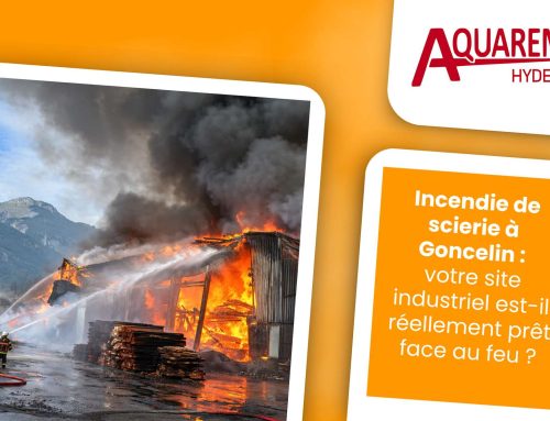 Incendie de scierie à Goncelin : votre site industriel est-il réellement prêt face au feu ?